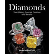 Diamonds: Their History, Sources, Qualities and Benefits - By Renee Newman